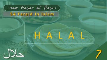 54 Faraid Series – Fard #7: To Consume Only Halal Foods (Fri 07 May 2010)