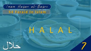 54 Faraid Series – Fard #7: To Consume Only Halal Foods (05 March 2010)