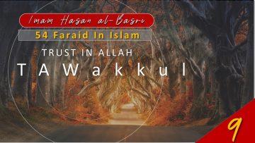 54 Faraid Series – Fard #9: To Have Trust (Tawakkul) in Allah (28 May 2010)