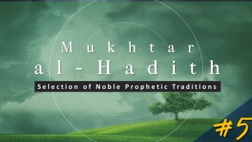 Mukhtar al-Hadith: Select Prophetic Traditions (Fri 14 Oct 2011)