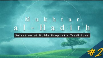 Mukhtar al-Hadith: Select Prophetic Traditions (Fri 30 Sept 2011)