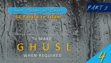 54 Faraid Series – Fard #5: To make Ghusl when it is required (Fri 23 Oct 2009)