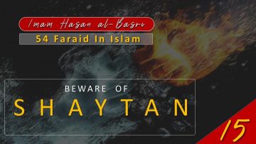 54 Faraid Series – Fard #15: Shaytan, the number one personal and public enemy (Fri 23 July 2010)